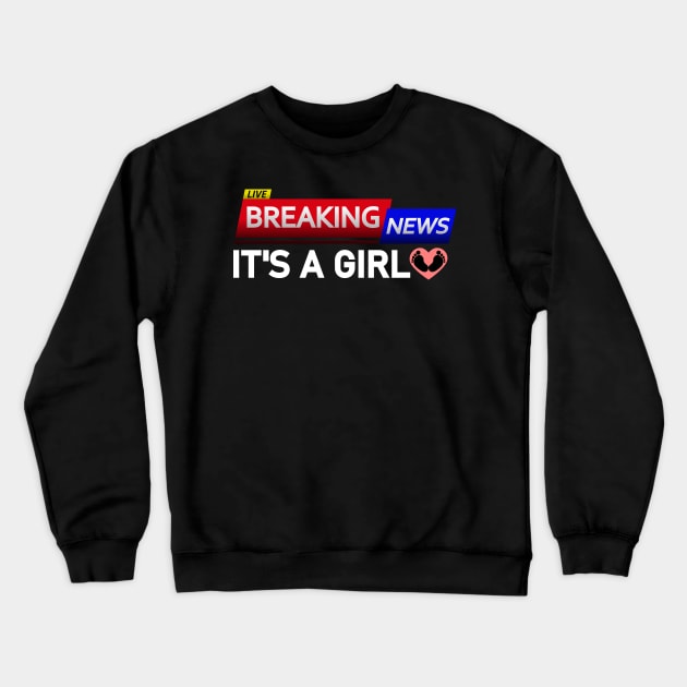 BREAKING NEWS: It’s a Girl - Gender Reveal Crewneck Sweatshirt by Jahmar Anderson